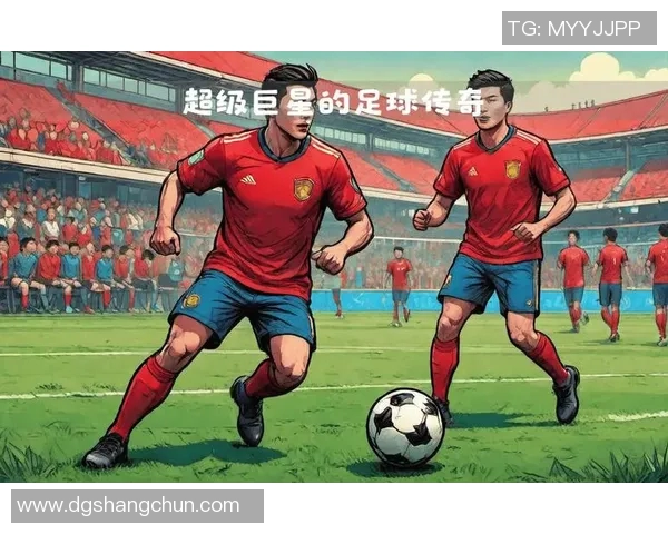 全球足球巨星崛起各国足球英雄风采及影响力分析 全球足球巨星崛起各国足球英雄风采及影响力分析